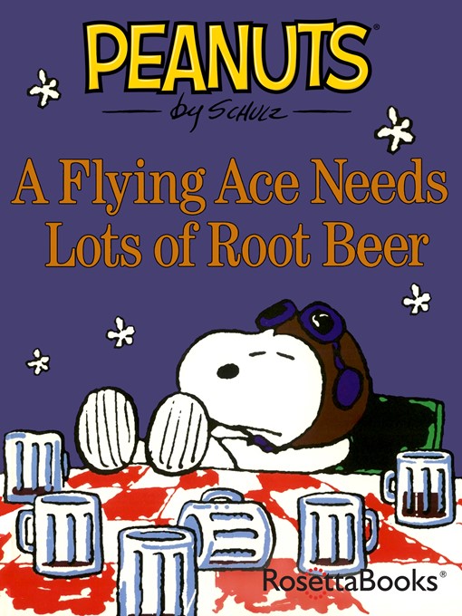 Title details for A Flying Ace Needs Lots of Root Beer by Charles M. Schulz - Wait list